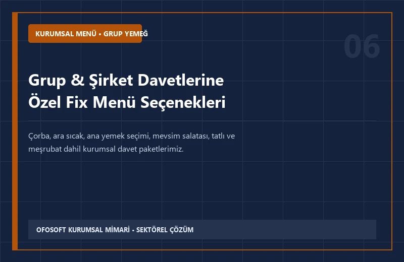 Grup & Şirket Davetlerine Özel Fix Menü Seçenekleri